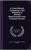 Cross National Comparison of the Reliability of Selected Measurements From Consumer Surveys