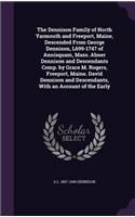 The Dennison Family of North Yarmouth and Freeport, Maine, Descended From George Dennison, L699-1747 of Annisquam, Mass. Abner Dennison and Descendants Comp. by Grace M. Rogers, Freeport, Maine. David Dennison and Descendants, With an Account of th