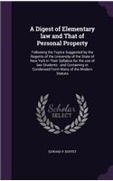 A Digest of Elementary Law and That of Personal Property