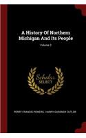History Of Northern Michigan And Its People; Volume 2