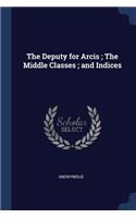 The Deputy for Arcis; The Middle Classes; and Indices