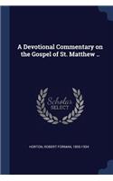 A Devotional Commentary on the Gospel of St. Matthew ..