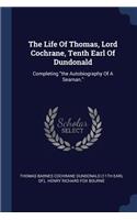 Life Of Thomas, Lord Cochrane, Tenth Earl Of Dundonald