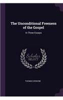 The Unconditional Freeness of the Gospel: In Three Essays