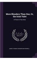 More Blunders Than One, Or, the Irish Valet