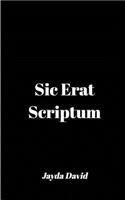Sic Erat Scriptum: Thus it is written