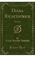 Diana Ricattatrice: Romanzo (Classic Reprint)