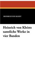 Heinrich Von Kleists Samtliche Werke in Vier Banden: (German)