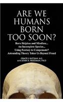 Are We Humans Born Too Soon?