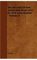 The Records Of New Amsterdam From 1653 To 1674 Anno Domini - Volume II