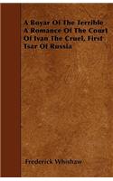 A Boyar Of The Terrible A Romance Of The Court Of Ivan The Cruel, First Tsar Of Russia