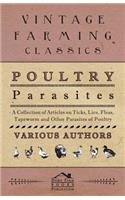Poultry Parasites - A Collection of Articles on Ticks, Lice, Fleas, Tapeworm and Other Parasites of Poultry: (English)