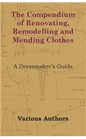 Compendium of Renovating, Remodelling and Mending Clothes - A Dressmaker's Guide