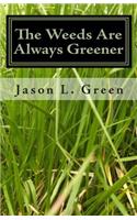 The Weeds Are Always Greener