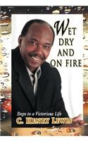 Wet Dry and on Fire