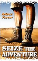 Seize The Adventure: Real-Life Adventure Fused with Spiritual Adrenaline