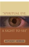 Spiritual Eye, a Sight to See