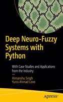 Deep Neuro-Fuzzy Systems with Python:With Case Studies and Applications from the Industry