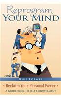 Reprogram Your Mind