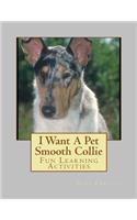 I Want A Pet Smooth Collie