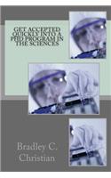 Get Accepted Quickly Into a PhD Program in the Sciences: (English)