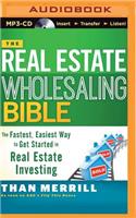 Real Estate Wholesaling Bible