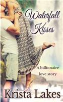 Waterfall Kisses: A Billionaire Love Story: A Billionaire Love Story