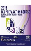 2015 Tax Preparation Course Bilingual Edition: Spanish & English Volume I: Solasi Vol 1