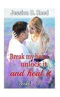 BREAK MY HEART, UNLOCK IT AND HEAL IT(Box Set Books 1-3)