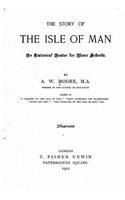 Story of the Isle of Man, An Historical Reader for Manx Schools