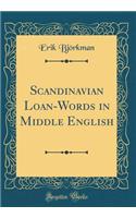 Scandinavian Loan-Words in Middle English (Classic Reprint)