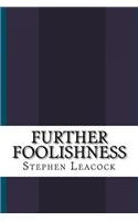 Further Foolishness