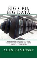 Big Cpu, Big Data: Solving the World's Toughest Computational Problems with Parallel Computing