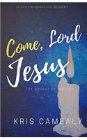 Come, Lord Jesus: The Weight Of Waiting