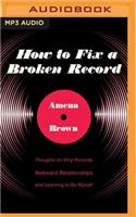 How to Fix a Broken Record