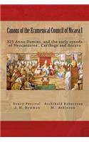 Canons of the Ecumenical Council of Nicaea I: 325 Ad, and Other Early Synods