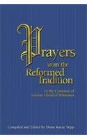 Prayers from the Reformed Tradition: In the Company of a Great Cloud of Witnesses
