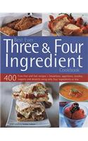 Best Ever Three & Four Ingredient Cookbook: 400 Fuss-Free and Fast Recipes - Breakfasts, Appetizers, Lunches, Suppers and Desserts Using Only Four Ing