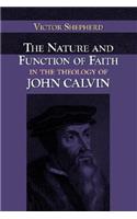 Nature and Function of Faith in the Theology of John Calvin