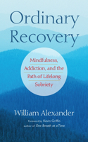 Ordinary Recovery: Mindfulness, Addiction, and the Path of Lifelong Sobriety(English)