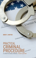 Practical Criminal Procedure: A Constitutional Manual