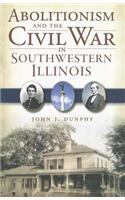 Abolitionism and the Civil War in Southwestern Illinois