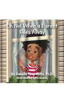 Oh No! When a Parent Goes Away