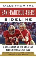 Tales from the San Francisco 49ers Sideline: A Collection of the Greatest 49ers Stories Ever Told(Tales from the Team)
