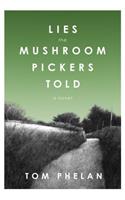 Lies the Mushroom Pickers Told