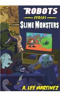 Robots versus Slime Monsters
