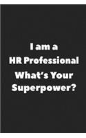 I'm a HR Professional What's Your Super Power?: 120 lined notebook