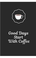Good Day Starts With Coffee