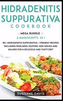 Hidradenitis Suppurativa Cookbook: MEGA BUNDLE - 2 Manuscripts in 1 - 80+ Hidradenitis Suppurativa - friendly recipes including pancakes, muffins, side dishes and salads for a delicio