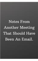 Notes From Another Meeting That Should Have Been An Email: Quote Saying Notebook College Ruled 6x9 120 Pages